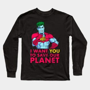 i want you to save our planet Long Sleeve T-Shirt